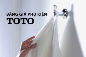Bảng giá phụ kiện phòng tắm TOTO chiết khấu cao 2023