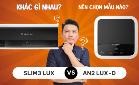 So sánh ARISTON AN2 LUX-D & SLIM3 LUX khác gì nhau