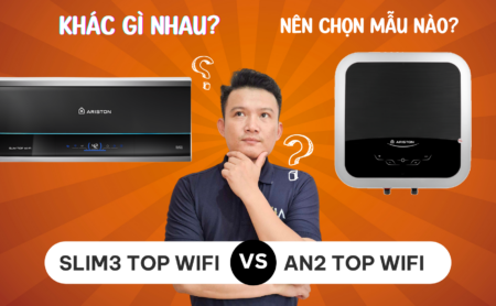 So sánh ARISTON AN2 TOP WIFI & SLIM3 TOP WIFI khác gì nhau
