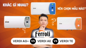 ảnh bìa So sánh Ferroli Verdi Ag+, Verdi AE, Verdi TE - Bình nóng lạnh nào tốt