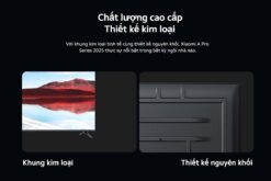 3 Chat luong hoan thien cao cap voi khung kim loai tivi xiaomi a pro 43 50 55 65 75 inch 2025